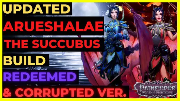 PF: WOTR ENHANCED - ARUESHALAE Build: REDEEMED & CORRUPTED Versions - THE SNIPER QUEEN