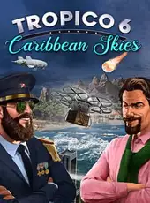 Tropico 6: Caribbean Skies
