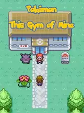 Pokémon This Gym of Mine