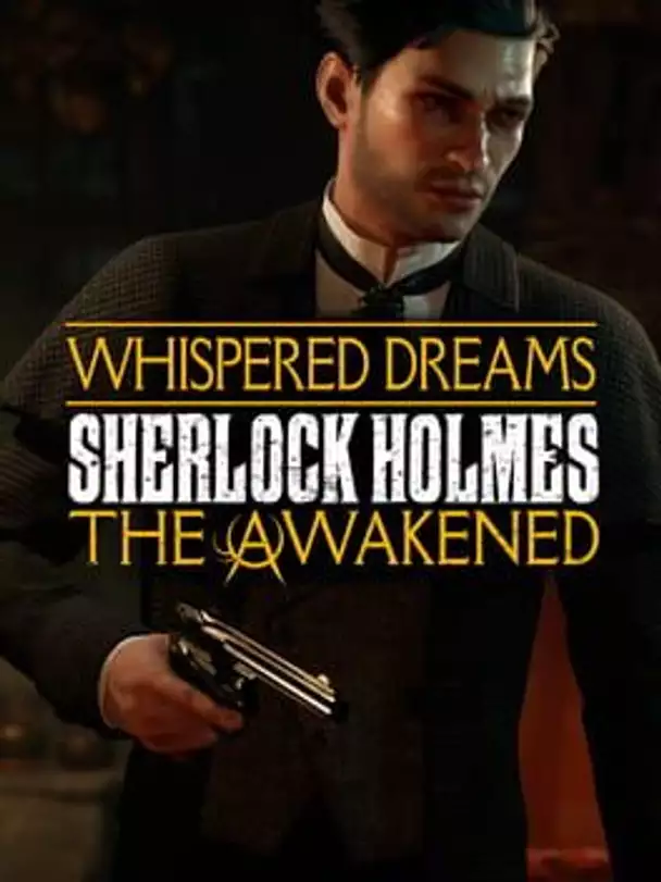 Sherlock Holmes: The Awakened - The Whispered Dreams