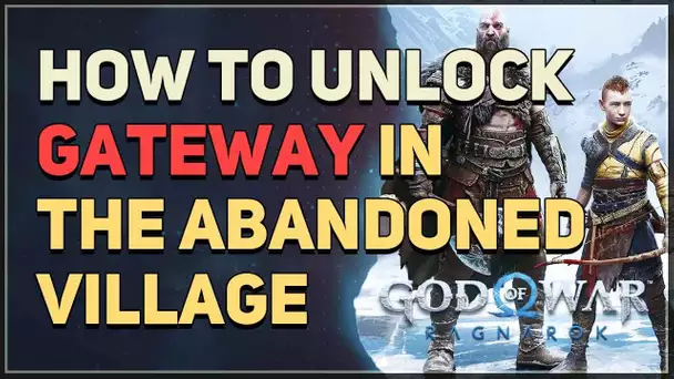 How to unlock Mystical Gateway in The Abandoned Village God of War Ragnarok