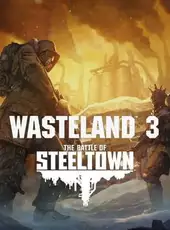 Wasteland 3: The Battle of Steeltown