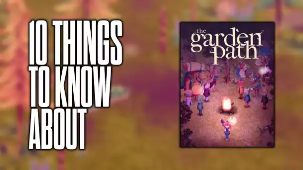 10 things to know about The Garden Path!