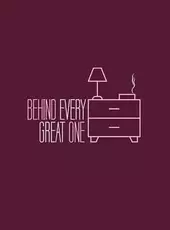 Behind Every Great One