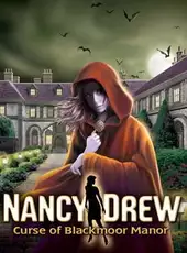 Nancy Drew: Curse of Blackmoor Manor