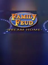 Family Feud 3: Dream Home