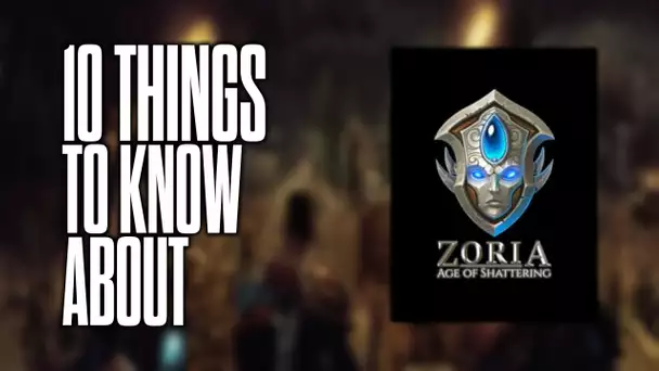 10 things to know about Zoria: Age of Shattering!