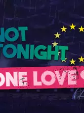 Not Tonight: One Love