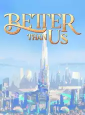Better Than Us