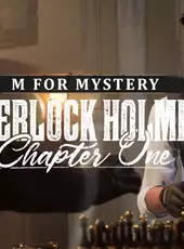 Sherlock Holmes: Chapter One - M for Mystery