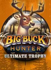 Big Buck Hunter: Ultimate Trophy