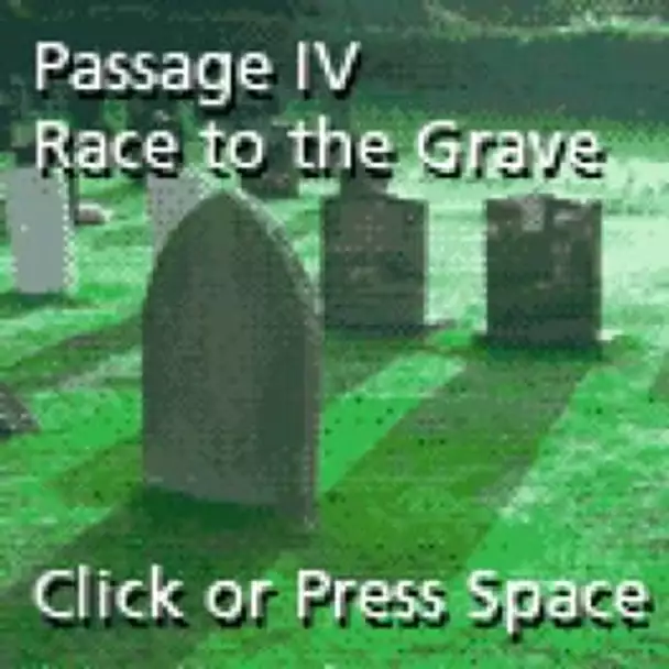 Passage IV: Race to the Grave