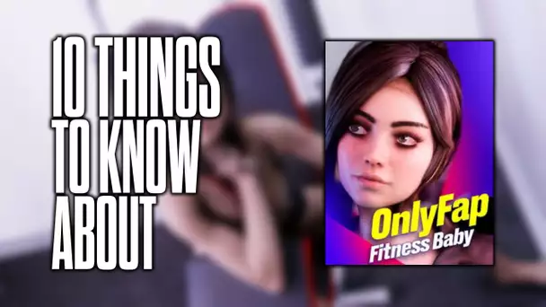 10 things to know about OnlyFap: Fitness Baby!