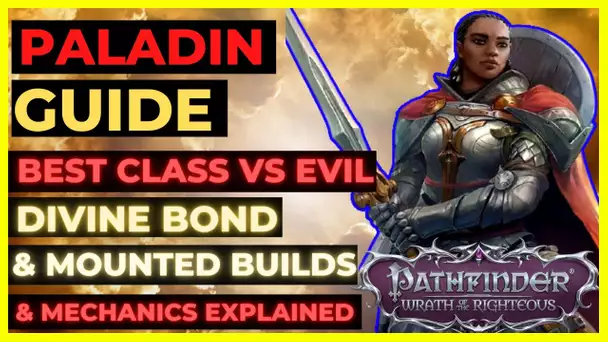 PATHFINDER: WOTR - PALADIN Guide: The BEST Class vs EVIL with DIVINE Bond & MOUNTED Builds
