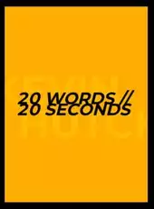 20 Words // 20 Seconds