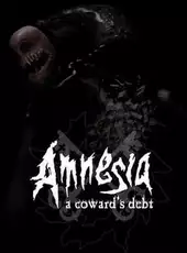 Amnesia: A Coward's Debt