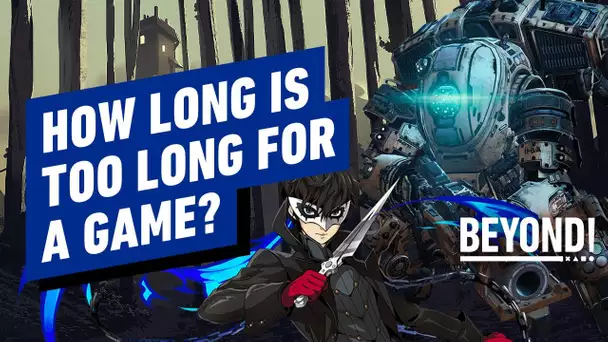 How Long Is Too Long for a Game? - Beyond 761