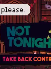 Not Tonight: Take Back Control Edition