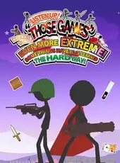 Listen Up! We Tried to Make "Those Games" Even More Extreme! Some Things Have to Be Learned the Hard Way!