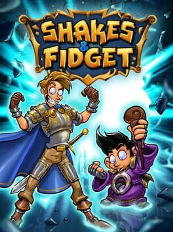 Shakes and Fidget