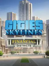 Cities: Skylines - Financial Districts