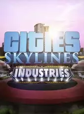 Cities: Skylines - Industries