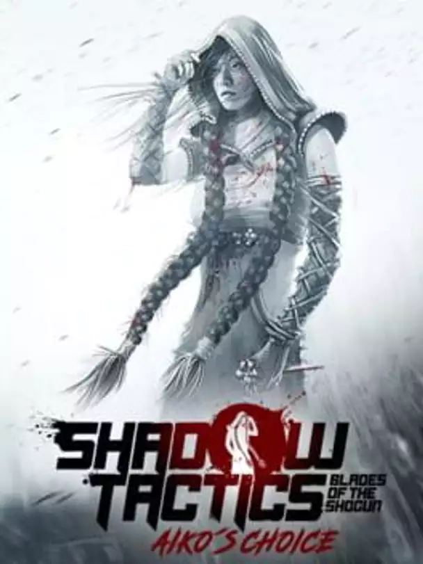 Shadow Tactics: Blades of the Shogun - Aiko’s Choice