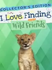 I Love Finding Wild Friends: Collector's Edition