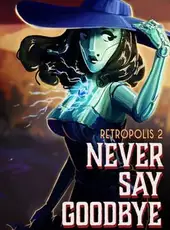 Retropolis 2: Never Say Goodbye