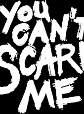 You Can't Scare Me