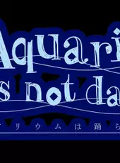 The Aquarium Does Not Dance: Special Edition