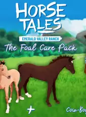 Horse Tales: Emerald Valley Ranch - The Foal Care Pack