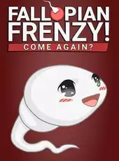 Fallopian Frenzy! Come Again?