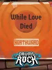 Drums Rock: Northward - 'While Love Died'