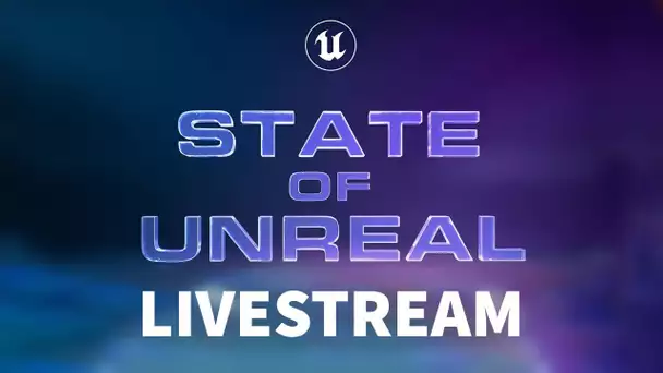 The State of Unreal 2022 Livestream