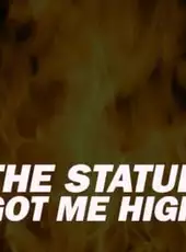 The Statue Got Me High
