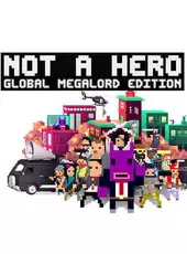 Not A Hero: Global MegaLord Edition