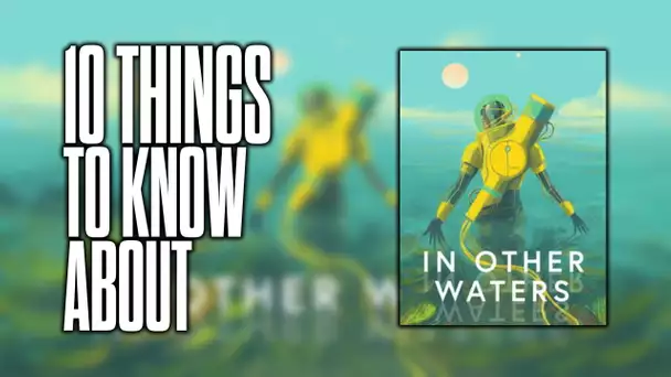 10 things to know about In Other Waters!