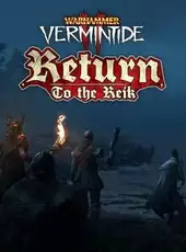 Warhammer: Vermintide 2 - Return to the Reik