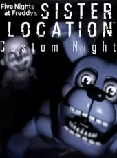 Five Nights at Freddy's: Sister Location - Custom Night