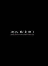 Beyond the Titanic
