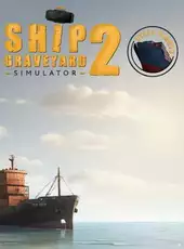 Ship Graveyard Simulator 2: Steel Giants