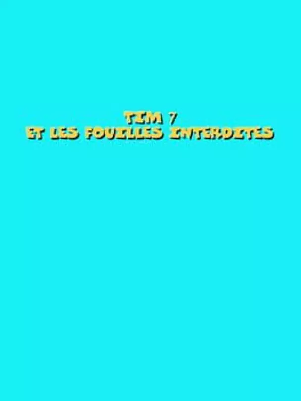 Tim 7: Et Les Fouilles Interdites