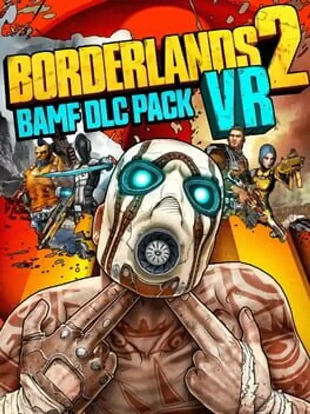 Borderlands 2 VR: BAMF DLC Pack