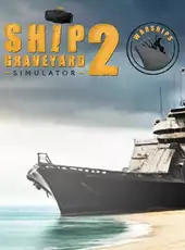 Ship Graveyard Simulator 2: Warships DLC
