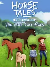 Horse Tales: Emerald Valley Ranch - The Foal Care Pack