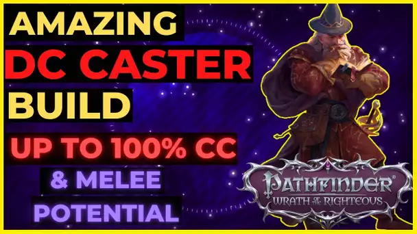 PATHFINDER: WOTR - Amazing HIGH DC Caster Build! Up to 100% CC & Great Melee Potential