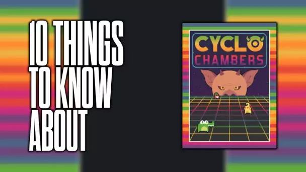 10 things to know about Cyclo Chambers!