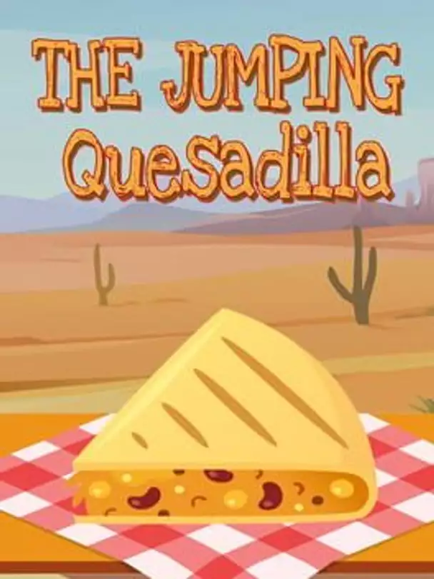 The Jumping Quesadilla