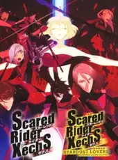 Scared Rider Xechs + Stardust Lovers